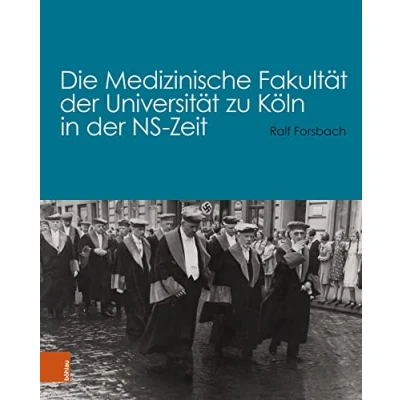 Abbildung von Die Medizinische Fakultät der Universität zu Köln in NS Zeit