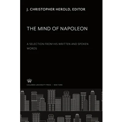 Abbildung von The Mind of Napoleon: A Selection from His Written and Spoken Words