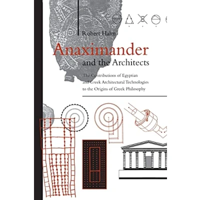 Abbildung von Anaximander and the Architects: Contributions of Egyptian Greek Architectural Technologies to Origins Philosophy (SUNY series in Ancient Philosophy)
