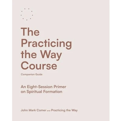 Abbildung von the Practicing Way Course Companion Guide: An Eight Session Primer on Spiritual Formation