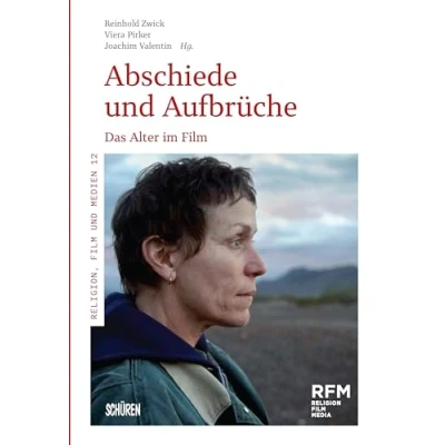 Abbildung von Abschiede und Aufbrüche: Das Alter im Film (Religion, Medien (RFM))