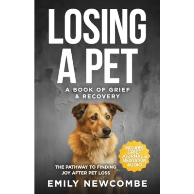 Abbildung von Losing A Pet Book of Grief &amp; Recovery: The Pathway to Finding Joy After Loss When You Just Can&#039;t Get Over Your Soul