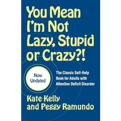 Abbildung von You Mean I&#039;m Not Lazy, Stupid, or Crazy?!: The Classic Self Help Book for Adults with Attention Deficit Disorder