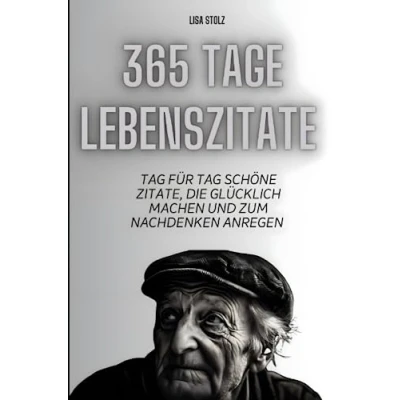 Abbildung von 365 Tage Lebenszitate: Tag für schöne Zitate, die glücklich machen und zum Nachdenken anregen