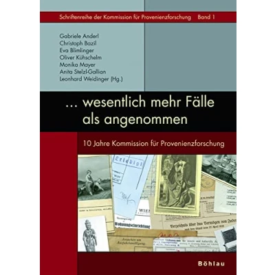 Abbildung von ... wesentlich mehr Fälle als angenommen: 10 Jahre Kommission für Provenienzforschung. Herausgegeben von: Gabriele Anderl, Christoph Bazil, Eva Provenienzforschung, Band 1)