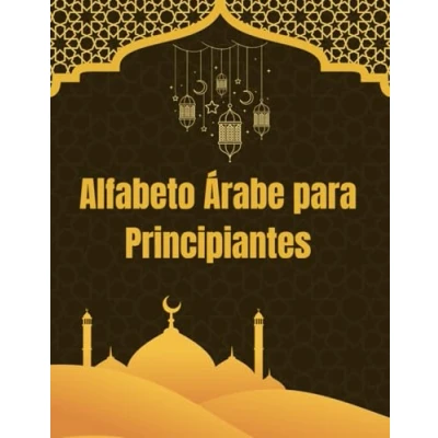 Abbildung von Alfabeto Árabe para Principiantes: Guía Fácil Aprender a Escribir y Leer en desde Cero.