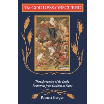 Abbildung von Goddess Obscured: Transformation of the Grain Protectress from to Saint