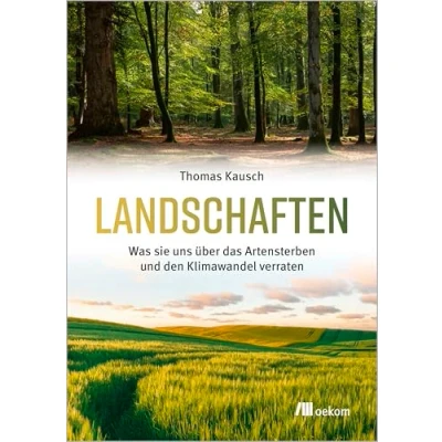 Abbildung von Landschaften: Was sie uns über das Artensterben und den Klimawandel verraten