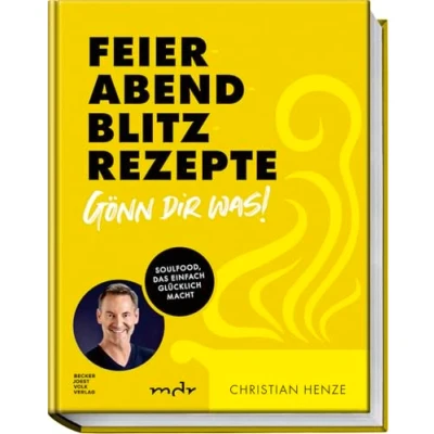 Abbildung von Feierabend Blitzrezepte Gönn dir was!: Soulfood, das einfach glücklich macht Schnelle und einfache Gerichte für jeden Tag zum Verwöhnen in unter 30 Minuten