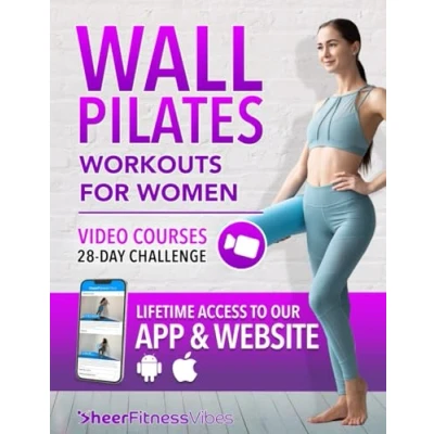 Abbildung von Wall Pilates Workouts for Women: Sculpt Your Ideal Body in Just 10 Minutes a Day: Step by Videos &amp; Illustrations Complete Guide Women of ... Easy Home Sheer Fitness Vibes)