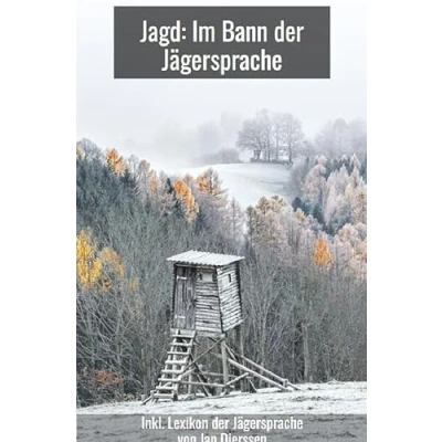 Abbildung von Jagd im Bann der Jägersprache: Inkl. Lexikon wichtigsten Begriffe
