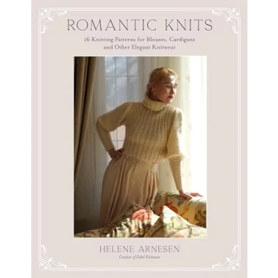 Abbildung von Romantic Knits: 16 Knitting Patterns for Blouses, Cardigans and Other Elegant Knitwear