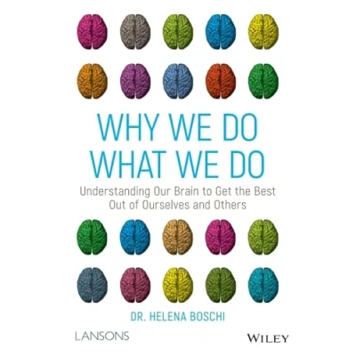 Abbildung von Why We Do What Do: Understanding Our Brain to Get the Best Out of Ourselves and Others