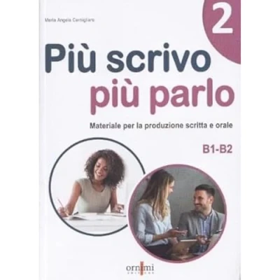 Abbildung von più scrivo parlo (B1 B2). Materiale per la produzione scritta e orale (Vol. 2)