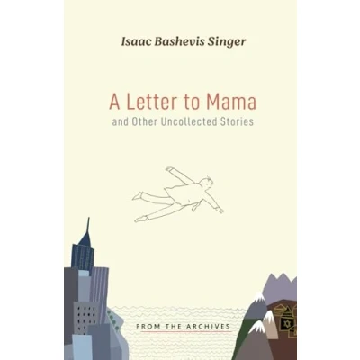 Abbildung von A Letter to Mama and Other Uncollected Stories (Isaac Bashevis Singer: Classic Editions)