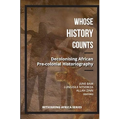 Abbildung von Whose History Counts: Decolonising African Pre colonial Historiography (Rethinking Africa, Band 3)
