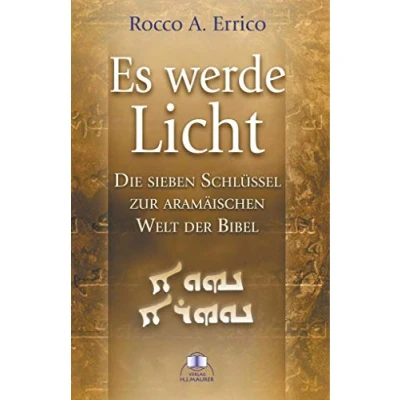 Abbildung von Es werde Licht: Die sieben Schlüssel zur aramäischen Welt der Bibel