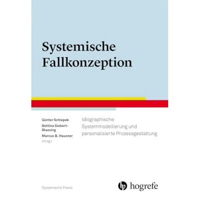 Abbildung von Systemische Fallkonzeption: Idiographische Systemmodellierung und personalisierte Prozessgestaltung (Systemische Praxis)