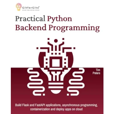 Abbildung von Practical Python Backend Programming: Build Flask and FastAPI applications, asynchronous programming, containerization deploy apps on cloud