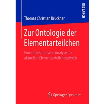 Abbildung von Zur Ontologie der Elementarteilchen: Eine philosophische Analyse aktuellen Elementarteilchenphysik