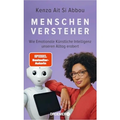 Abbildung von Menschenversteher: Wie Emotionale Künstliche Intelligenz unseren Alltag erobert Die KI Expertin über Maschinen und Gefühle