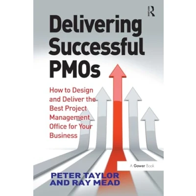 Abbildung von Delivering Successful Pmos: How to Design and Deliver the Best Project Management Office for Your Business