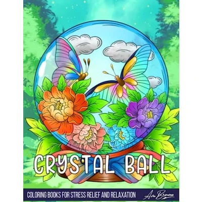 Abbildung von Crystal Ball Coloring Book: An Adult Book Featuring Magical Scenes Inside Balls for Stress Relief and Relaxation