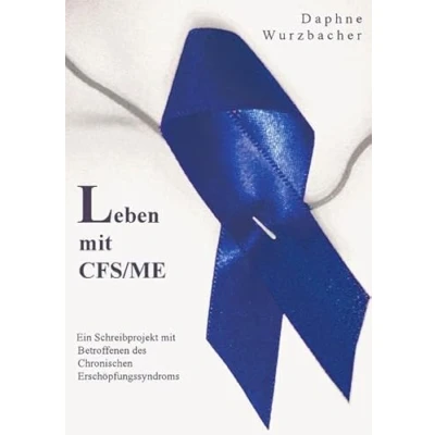 Abbildung von Leben mit CFS/ME: Ein Schreibprojekt Betroffenen des chronischen Erschöpfungssyndroms