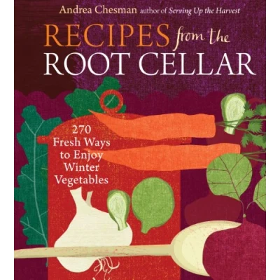 Abbildung von Recipes from the Root Cellar: 270 Fresh Ways to Enjoy Winter Vegetables