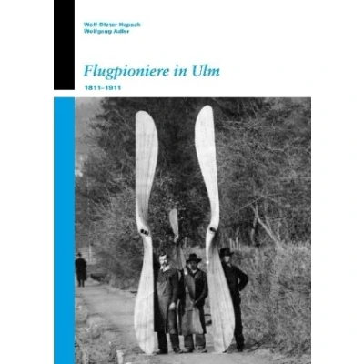Abbildung von Flugpioniere in Ulm 1811 1911 (Kleine Reihe des Stadtarchivs Ulm)