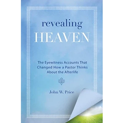 Abbildung von Revealing Heaven: the Eyewitness Accounts That Changed How a Pastor Thinks About Afterlife