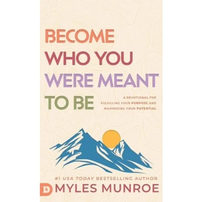 Abbildung von Become Who You Were Meant to Be: A Devotional for Fulfilling Your Purpose and Maximizing Potential