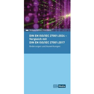 Abbildung von DIN EN ISO/IEC 27001:2024 Vergleich mit 27001:2017, Änderungen und Auswirkungen (DIN Media Pocket)