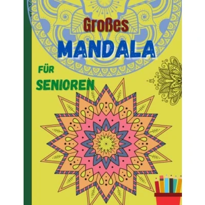Abbildung von Großes MANDALA für Senioren: Entspannende Mandalas, die darauf warten, von Ihnen entdeckt und ausgemalt zu werden ׀ Geeignetes Buch alle Senioren, ... einfaches leichtes Ausmalbuch wünschen