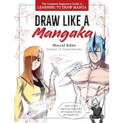 Abbildung von Draw Like a Mangaka: The Complete Beginner&#039;s Guide to Learning Manga