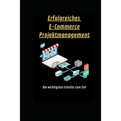 Abbildung von Erfolgreiches E Commerce Projektmanagement: Die wichtigsten Schritte bis zum Ziel