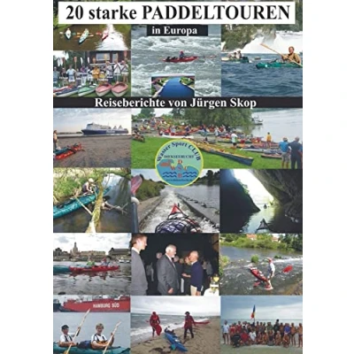 Abbildung von 20 starke Paddeltouren in Europa.: Mit dem Paddelboot durch Europas Seen und Flüsse bis zum Schwarzen Meer