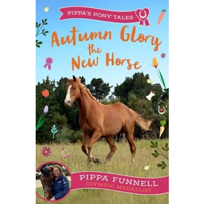 Abbildung von Autumn Glory the New Horse (Pippa&#039;s Pony Tales)