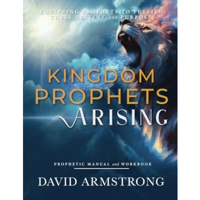 Abbildung von Kingdom Prophets Arising: Equipping to Fulfill their Destiny and Purpose