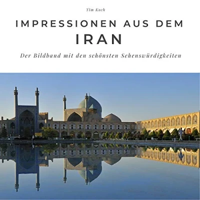 Abbildung von Impressionen aus dem Iran: Der Bildband mit den schönsten Sehenswürdigkeiten: Sehenswürdigkeiten. Sonderausgabe, verfügbar nur bei Amazon