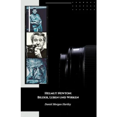 Abbildung von Helmut Newton: Bilder, Leben und Wirken: Die offizielle Hommage an den Meister der Modefotografie des künstlerischen Akts
