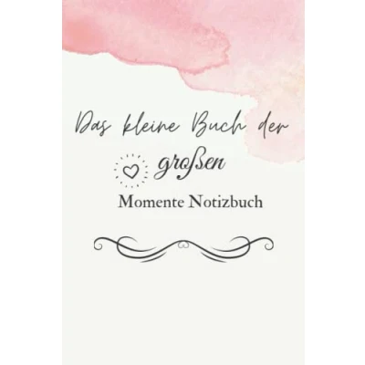 Abbildung von Das kleine Buch der großen Momente: Ein Momentesammler Eintragbuch für die schönsten Augenblicke, Erinnerungen, Erlebnisse Erinnerungen dich Tagebuch A5