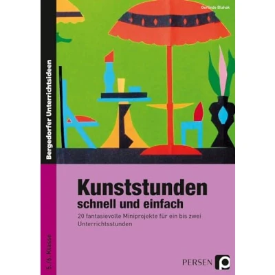 Abbildung von Kunststunden schnell und einfach 5./6. Klasse: 20 fantasievolle Miniprojekte für ein bis zwei Unterrichtsstunden