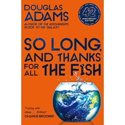 Abbildung von So Long, and Thanks for All the Fish: Volume Four in Trilogy of Five (The Hitchhiker&#039;s Guide to Galaxy, 4)