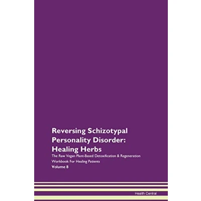 Abbildung von Reversing Schizotypal Personality Disorder: Healing Herbs The Raw Vegan Plant Based Detoxification &amp; Regeneration Workbook for Patients. Volume 8