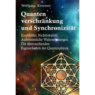Abbildung von Quantenverschränkung und Synchronizität Kraftfelder, Nichtlokalität, Außersinnliche Wahrnehmungen. Die überraschenden Eigenschaften der Quantenphysik.