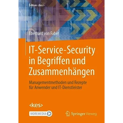 Abbildung von IT Service Security in Begriffen und Zusammenhängen: Managementmethoden Rezepte für Anwender Dienstleister (Edition )