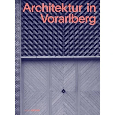 Abbildung von Architektur in Vorarlberg: Porträt einer regionalen Baukultur