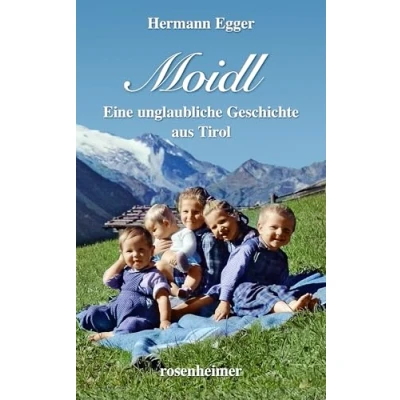 Abbildung von Moidl Eine unglaubliche Geschichte aus Tirol
