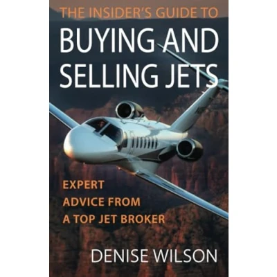 Abbildung von The Insider&#039;s Guide to Buying and Selling Jets: Expert Advice from a Top Jet Broker
